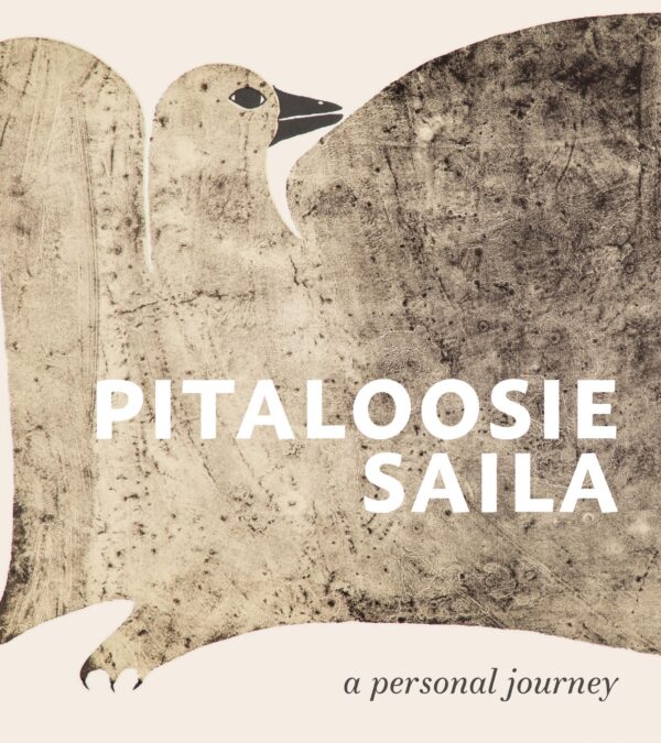 Pitaloosie Saila: A Personal J